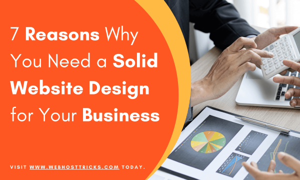 7 Reasons Why You Need a Solid Website Design for Your Business