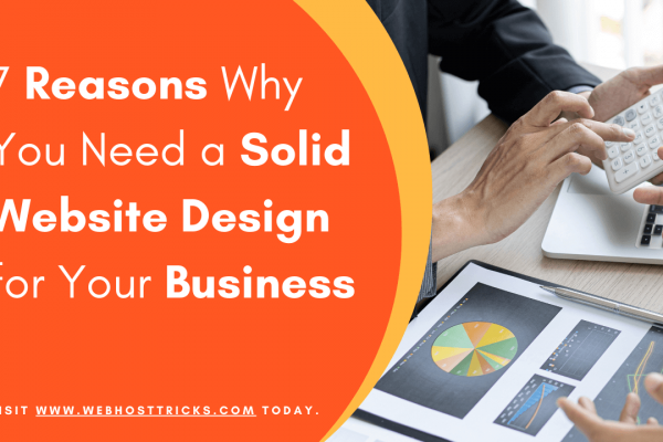 7 Reasons Why You Need a Solid Website Design for Your Business