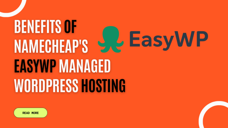 Benefits of Using Namecheap's EasyWP Managed WordPress Hosting