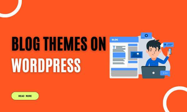 Blog Themes on WordPress: Enhancing Your Website’s Design and Functionality
