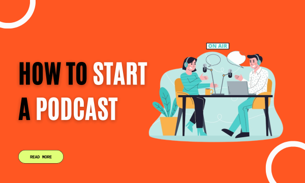How to Start a Podcast: A Comprehensive Guide for Beginners