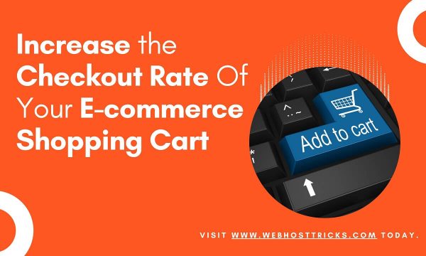 How to Increase the Checkout Rate Of Your E-commerce Shopping Cart