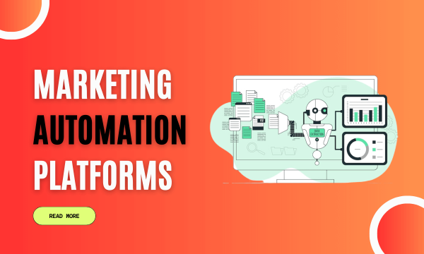 Marketing Automation Platforms: Streamlining Your Marketing Efforts
