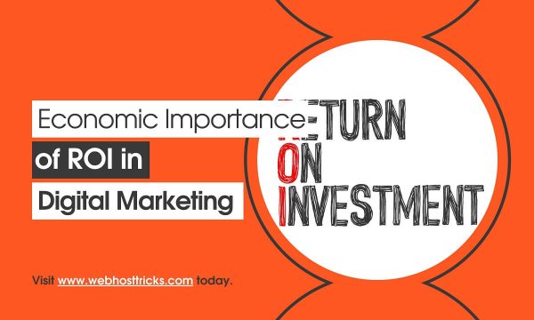 The Economic Importance of ROI in Digital Marketing