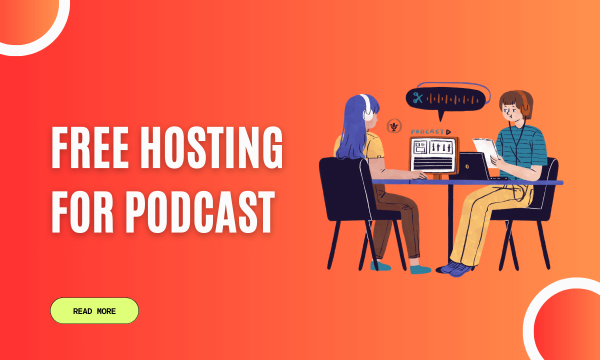 The Ultimate Guide to Free Hosting for Podcasts | Top 5 Providers