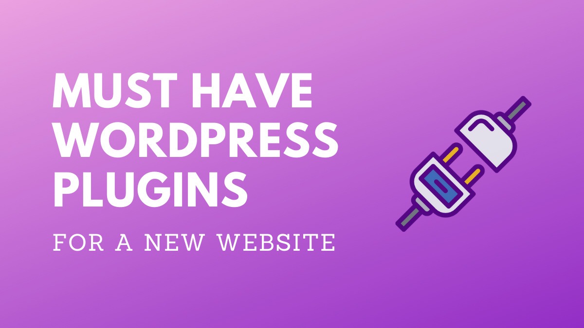 10 Must Have WordPress Plugins for a New Website 2022