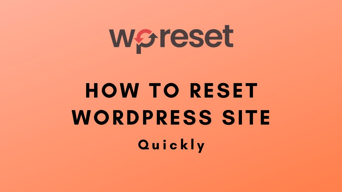 How to Reset WordPress Site Quickly