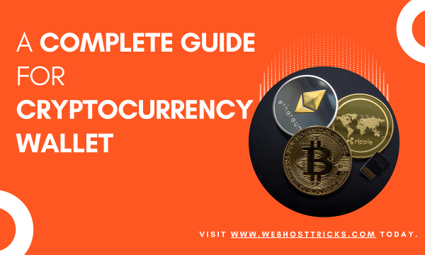 A Complete Guide for Cryptocurrency Wallet