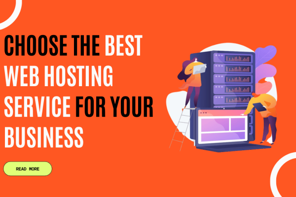 How to Choose the Best Web Hosting Service for Your Business