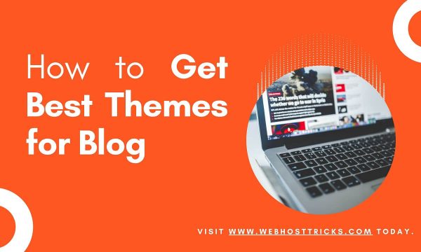 How to Get Best Themes for Blog 2022