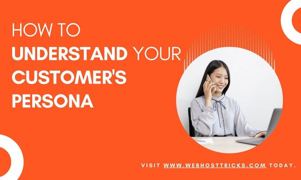 How to Understand your Customer’s Persona
