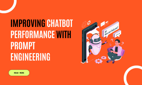 Improving Chatbot Performance with Prompt Engineering: A Comprehensive Guide