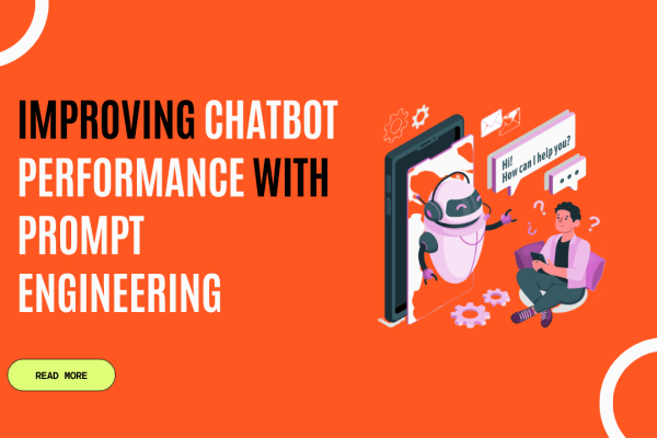 Improving Chatbot Performance with Prompt Engineering: A Comprehensive Guide