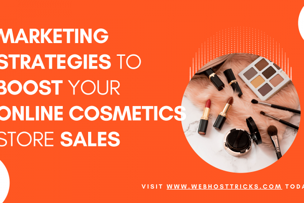 Marketing Strategies to Boost Your Online Cosmetics Store Sales