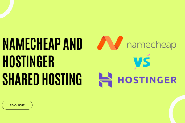 Understanding the Differences Between Namecheap and Hostinger Shared Hosting Plans