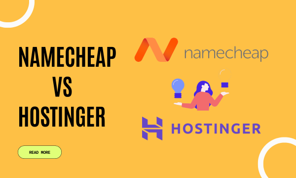 Namecheap vs Hostinger: Which Web Hosting Service is Better?