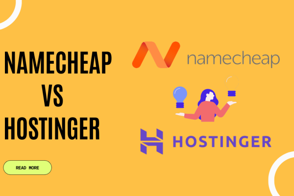 Namecheap vs Hostinger: Which Web Hosting Service is Better?