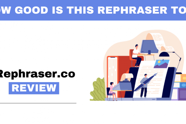 Rephraser.Co Review – How Good Is This Rephraser Tool