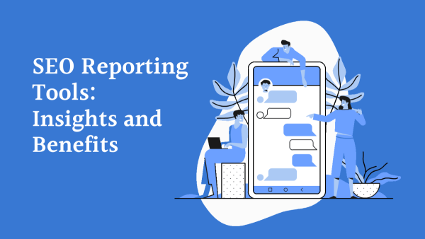 Get Ahead of the Game with These SEO Reporting Tools: Insights and Benefits